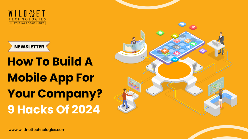 How to Build a Mobile App for Your Company (9 Hacks) of 2024